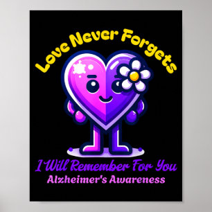Alzheimers Love Forgets I Will Remember For You Poster