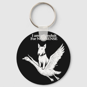 Am a conduit for nonsense bull terrier goose humou key ring