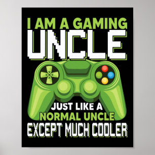 Am A Gaming Uncle Except Much Cooler Gamer Video G Poster