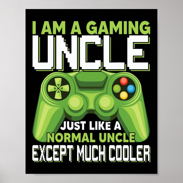 Am A Gaming Uncle Except Much Cooler Gamer Video G Poster (Front)