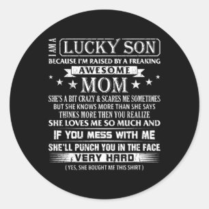 Am A Lucky Son I'm Raised By A Freaking Awesome Mo Classic Round Sticker