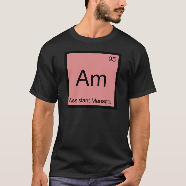 Am - Assistant Manager Chemistry Element Symbol T T-Shirt (Front)