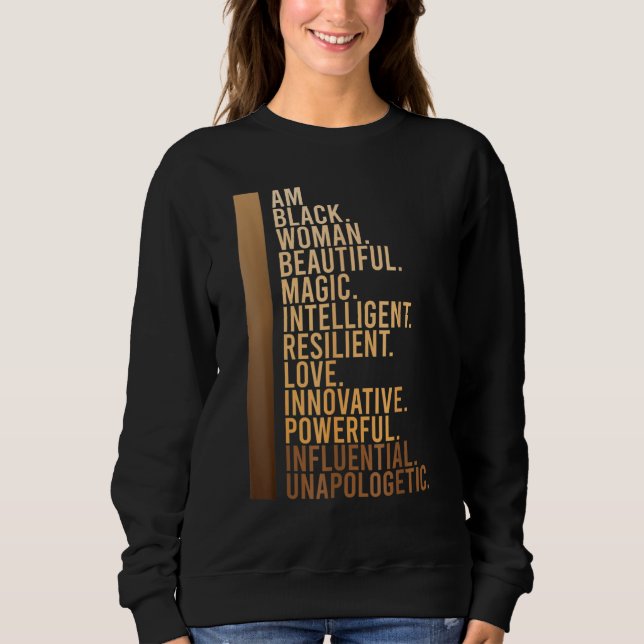 Am Black Woman Black History Month Educated Black  Sweatshirt (Front)