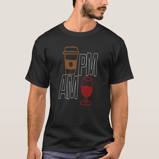 AM Coffee PM Win Apparel sarcasm   T-Shirt (Front)