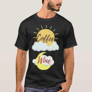 Am Coffee Pm Wine T-Shirt