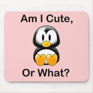 Am I Cute, Or What? Mouse Pad