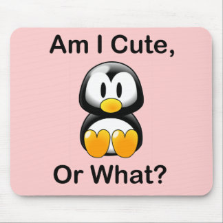 Am I Cute, Or What? Mouse Pad
