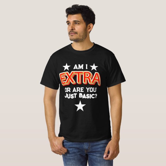 Am I Extra T-Shirt (Front Full)
