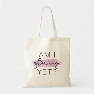Am I Glowing Yet? Tote Bag