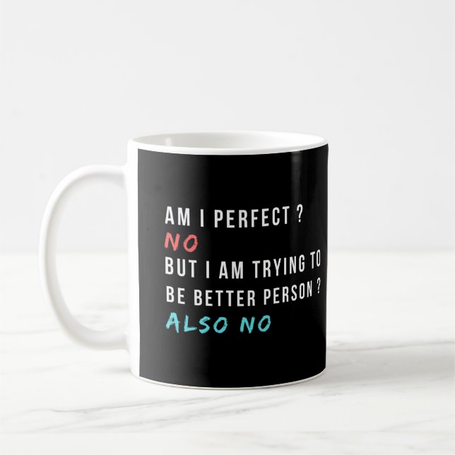 am i perfect no, funny sarcastic saying coffee mug (Left)