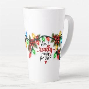 Am I Really Ready for This? Funny Christmas Lights Latte Mug