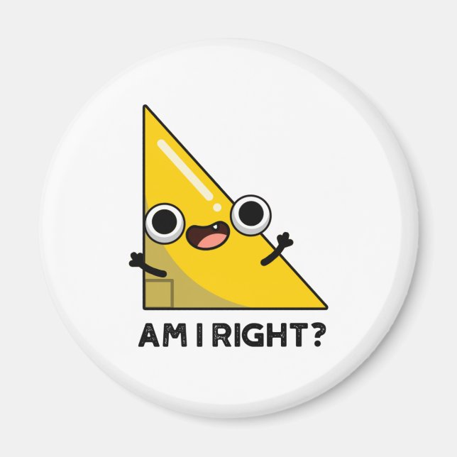 Am I Right Funny Right Angle Pun  Magnet (Front)
