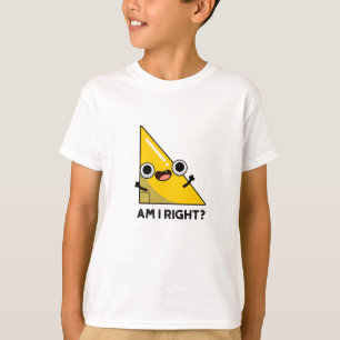 Am I Right Funny Right Angle Pun  T-Shirt