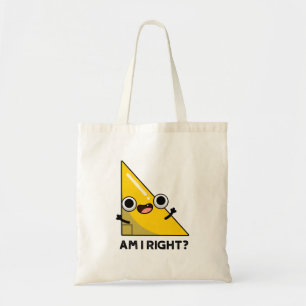 Am I Right Funny Right Angle Pun  Tote Bag