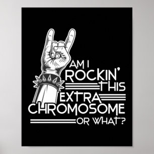 Am I Rockin' This Extra Chromosome Down Syndrome Poster