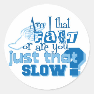 Am I that fast Classic Round Sticker