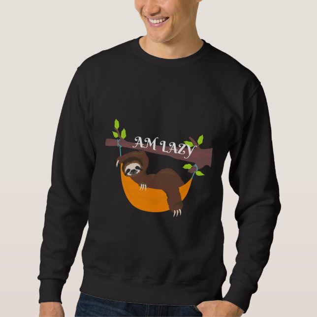 Am Lazy Sloth Sweatshirt (Front)