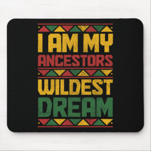 Am My Ancestors Wildest Dream Black History Junete Mouse Pad