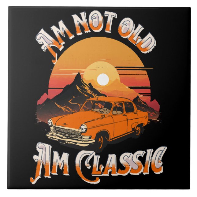 am not old am classic ceramic tile (Front)