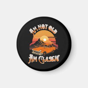 am not old am classic magnet