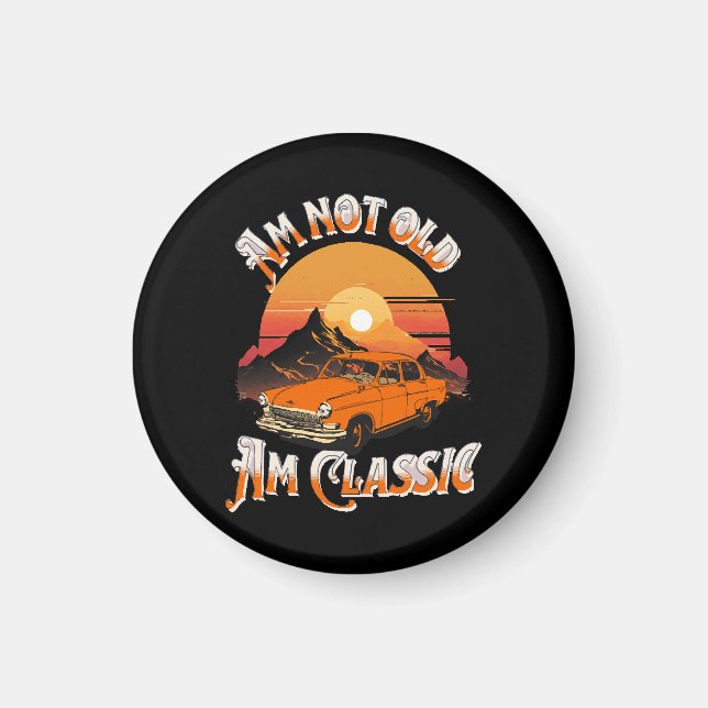 am not old am classic magnet (Front)