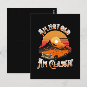 am not old am classic postcard