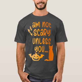 Am Not Scary Unless You Halloween W Black Cat & Pu T-Shirt