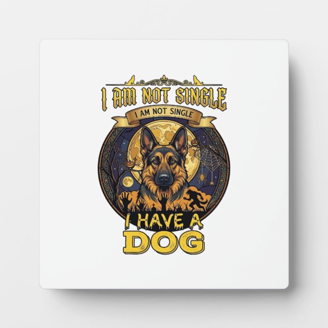 Am Not Single Have Dog Halloween_1 Plaque (Front)