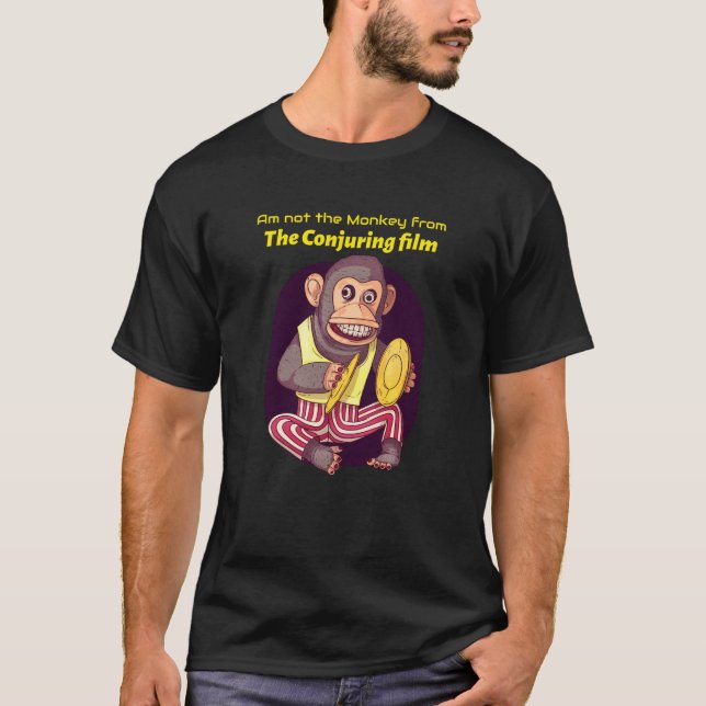 Am not the Monkey from the Conjuring film T-Shirt (Front)