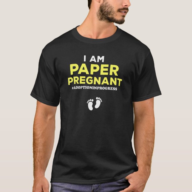 Am Paper Pregnant  Adoption Progress Foster T-Shirt (Front)