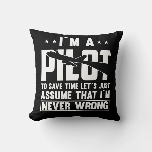 Am Pilot To Save Time I´m Never Wrong For A Pillot Cushion (Front)