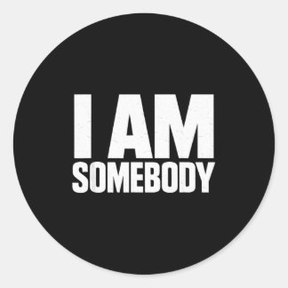Am somebody _ civil rights empowerment bold text classic round sticker