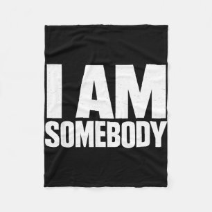Am somebody _ civil rights empowerment bold text fleece blanket