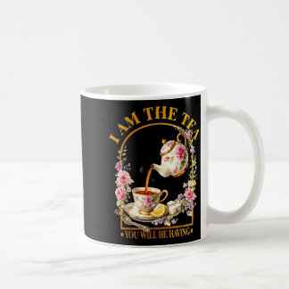 Am the tea will be having sarcastic british humour coffee mug