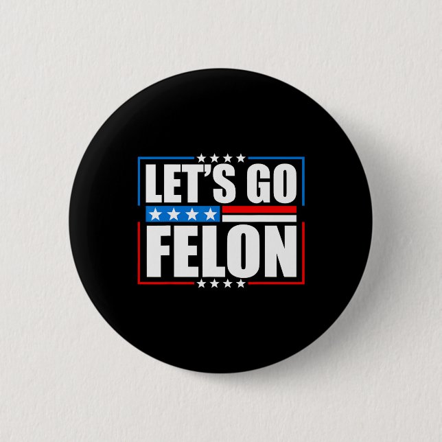 Am Voting Convicted Felon 2024 Tee - Trump Let's G 6 Cm Round Badge (Front)