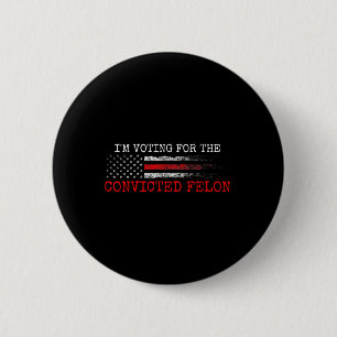 Am Voting For The Convicted Felon Trump 2024 Ameri 6 Cm Round Badge