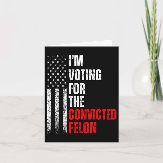 Am Voting For The Convicted Felon Trump 2024 Ameri Card (Front)