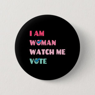 Am Woman Watch Me Vote  6 Cm Round Badge