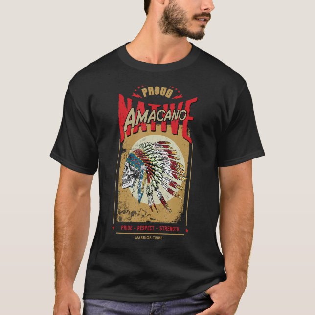 Amacano Native American Indian Warrior Tribe Proud T-Shirt (Front)