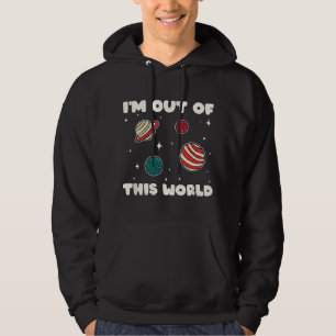 Amateur Astronomy I'm Out Of This World Planet Sol Hoodie
