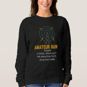 Amateur Radio Definition for a Ham Radio Operator Sweatshirt