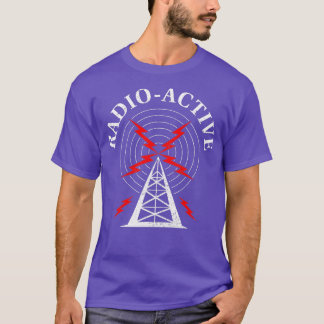 Amateur Radio Ham Radio Active Radioactive T-Shirt