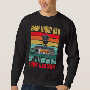 Amateur Radio Ham Radio Dad Radio Acitve Sweatshirt