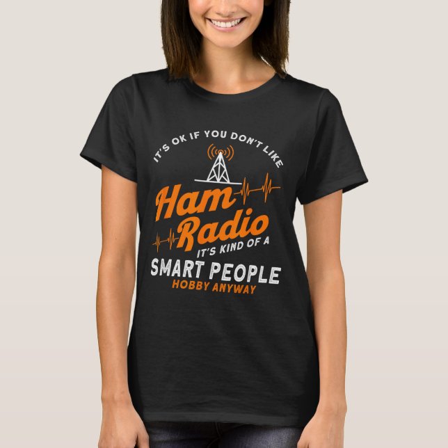 Amateur Radio Smart People Hobby Anyway Ham Radio  T-Shirt (Front)