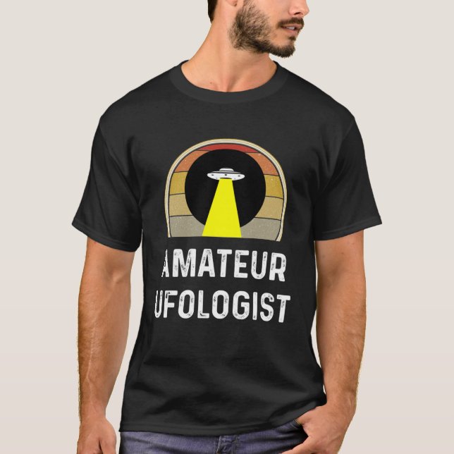 Amateur Ufologist  UFO Alien Gif Ufology Believe T-Shirt (Front)