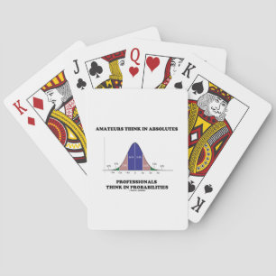 Amateurs Think Absolutes Professionals Think Stats Playing Cards