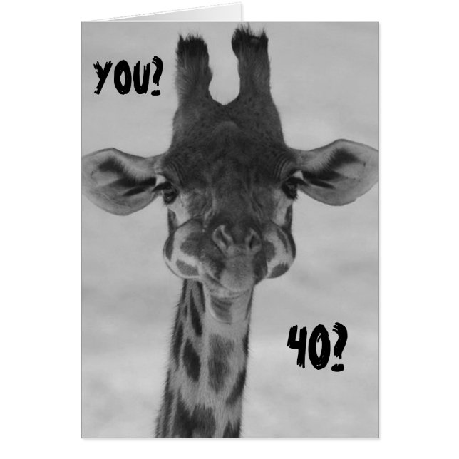 AMAZED GIRAFFE SAYS "YOU" "40?" (Front)