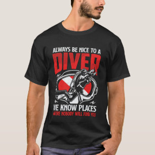 Amazing Always Nice to A Diver Funny Scuba Diving  T-Shirt