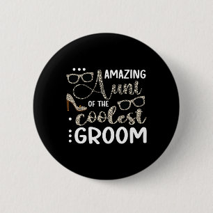 Amazing Aunt Of The Groom Aunt Groom's Aunt Of The 6 Cm Round Badge