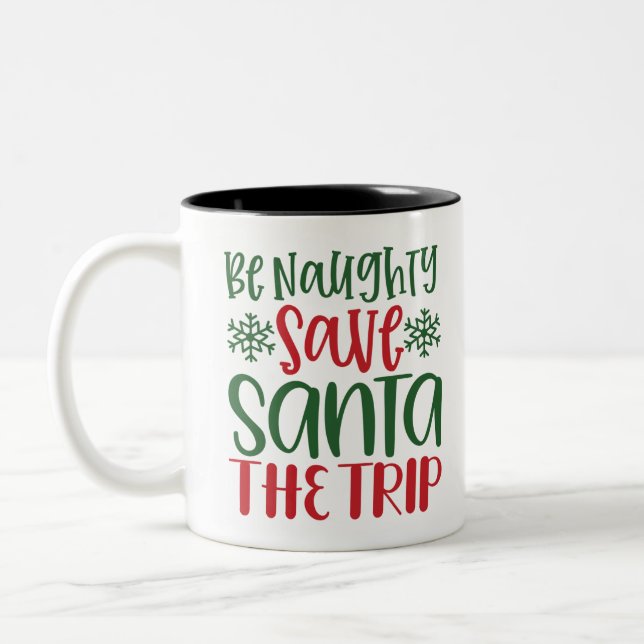 Amazing Be Naughty Save Santa The Trip Two-Tone Coffee Mug (Left)
